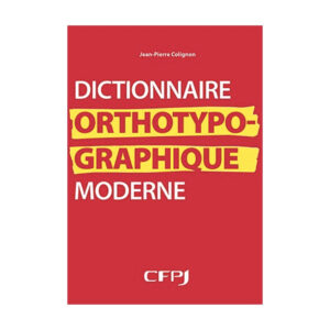 Dictionnaire orthotypographique moderne, écrit par Jean-Pierre Colignon
