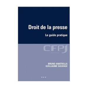 Droit de la presse Le guide pratique, écrit par Bruno Anatrella et Guillaume Sauvage