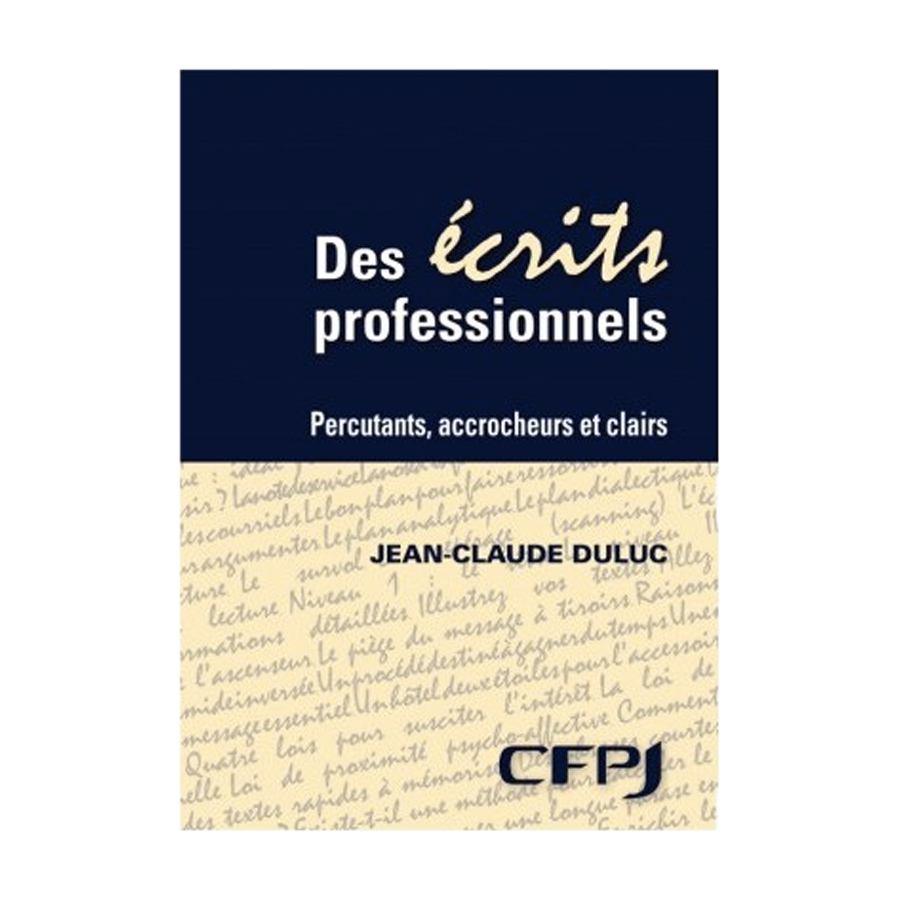 Des écrits professionnels Percutants, accrocheurs et clairs, écrit par Jean-Claude DULUC