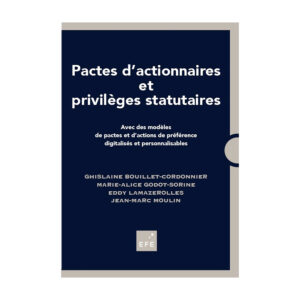 Pactes d’actionnaires et privilèges statutaires, écrit par Ghislaine Bouillet-Cordonnier, Marie-Alice Godot-Sorine, Eddy Lamazerolles et Jean-Marc Moulin.